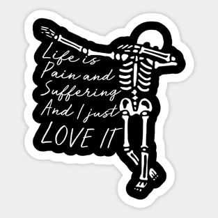 Skeleton Dab - Life is Pain and Suffering Sticker